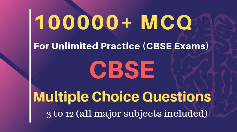 Multiple Choice Questions for CBSE Class 10 and 12