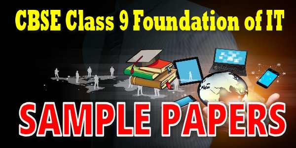 CBSE Sample papers for Class 9 Foundation of IT