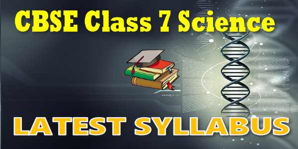 Latest CBSE Syllabus for Class 7 Science