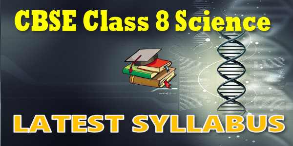 Latest CBSE Syllabus for Class 8 Science
