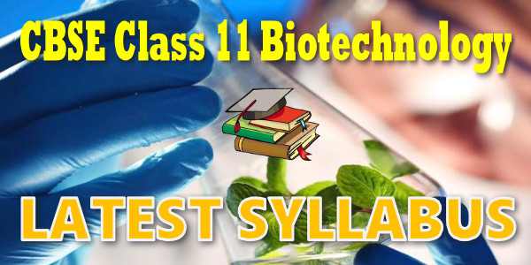 Latest CBSE Syllabus for Class 11 Biotechnology