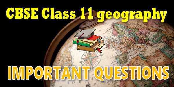 Important Questions class 11 Geography