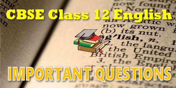 Important Questions class 12 English Core