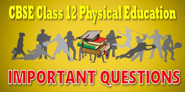 Important Questions class 12 शारीरिक शिक्षा शरीर क्रिया विज्ञान एवं खेल