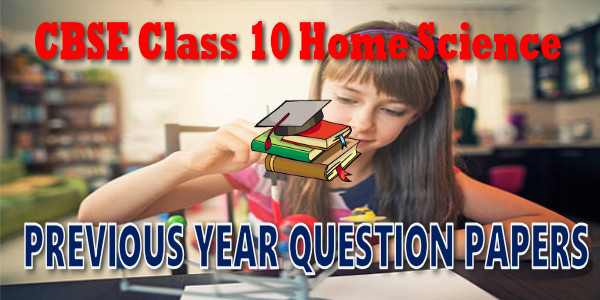 CBSE Previous Year Question Papers Class 10 Home Science