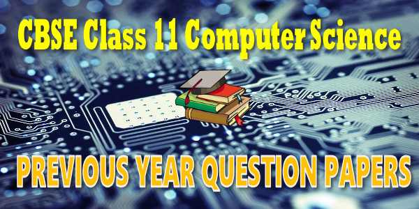 CBSE Previous Year Question Papers Class 11 Computer science