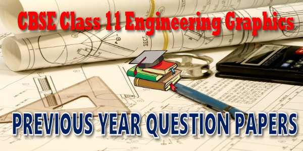 CBSE Previous Year Question Papers Class 11 Engineering Graphics