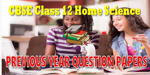 CBSE Previous Year Question Papers Class 12 Home science