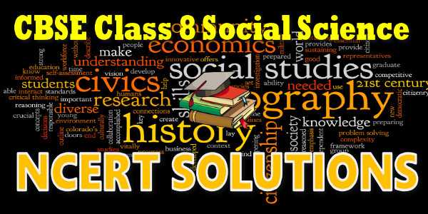 NCERT Solutions for class 8 Social Science