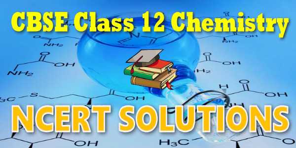 NCERT Solutions for class 12 Chemistry