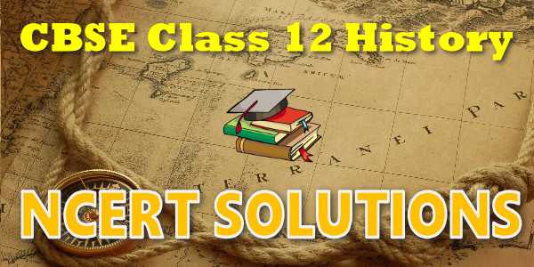 NCERT Solutions for class 12 History