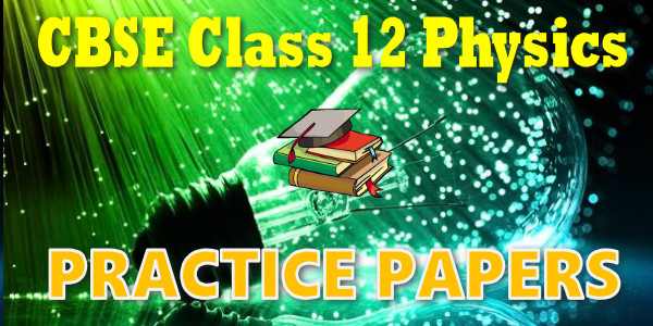 CBSE Practice Papers class 12 Physics Electrostatic Potential and Capacitance