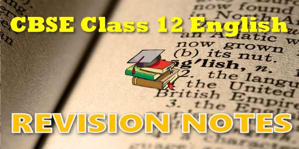 CBSE Revision Notes for class 12 English Core