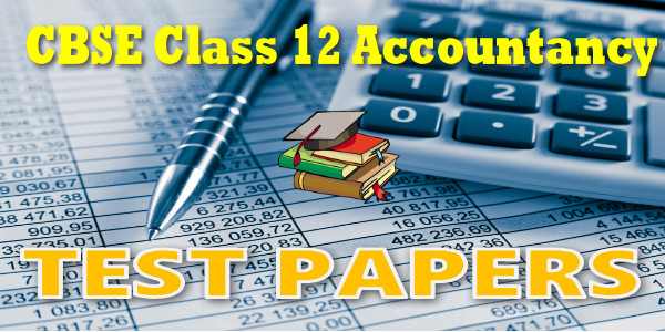 CBSE Test Papers class 12 Accountancy Fundamentals of partnership and Goodwill