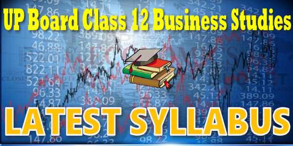 Latest UP Board Syllabus for Class 12 बिजनेस स्टडीज