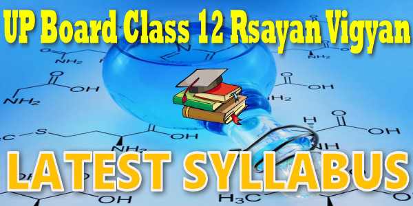 Latest UP Board Syllabus for Class 12 रसायन विज्ञान