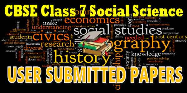 CBSE User Submitted Papers Class 7 Social Science