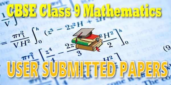 CBSE User Submitted Papers Class 9 Mathematics
