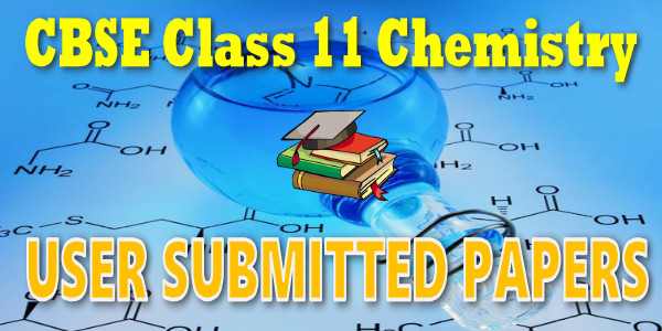 CBSE User Submitted Papers Class 11 Chemistry