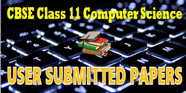 CBSE User Submitted Papers Class 11 Computer Science