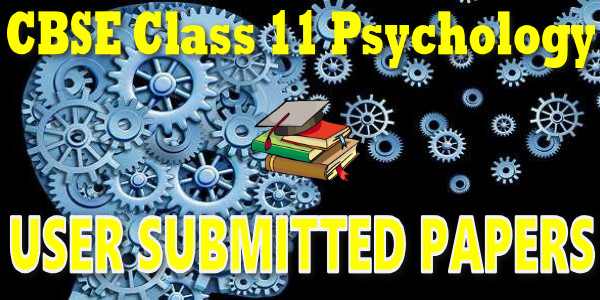 CBSE User Submitted Papers Class 11 Psychology
