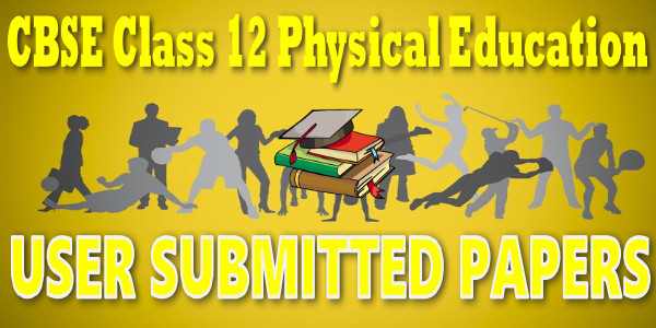 CBSE User Submitted Papers Class 12 Physical Education