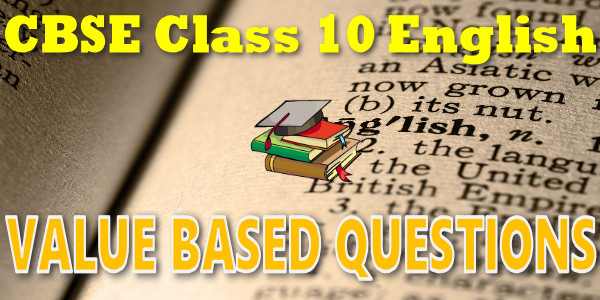 CBSE Value Based Questions class 10 English Language and Literature