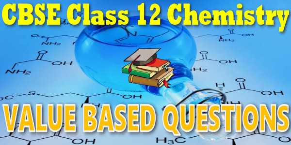 CBSE Value Based Questions class 12 Chemistry