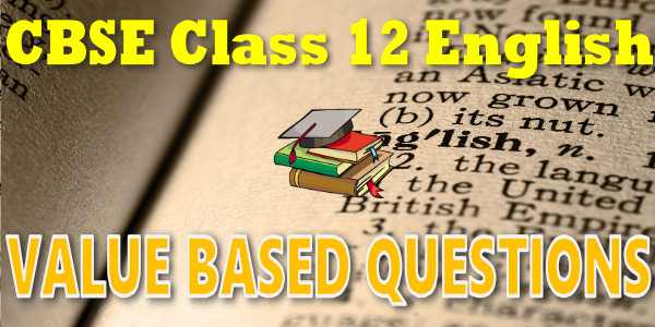 CBSE Value Based Questions class 12 English Core