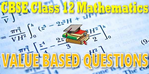 CBSE Value Based Questions class 12 Mathematics